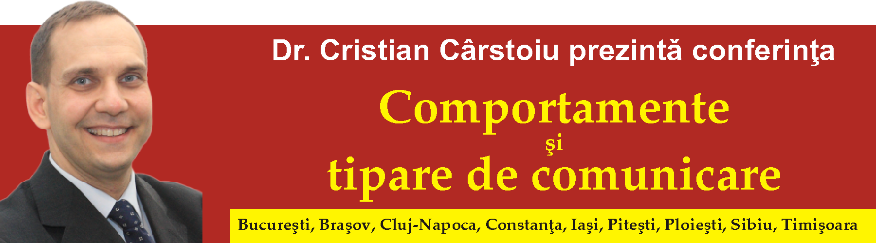Vă invit la conferinţa "Comportamente şi tipare de comunicare" susţinută de Dr. Cristian Cârstoiu